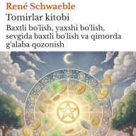 Tomirlar kitobi: Baxtli bo'lish, yaxshi bo'lish, sevgida baxtli bo'lish va qimorda g'alaba qozonish