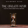 The Useless Hour: Facts for Drifting Minds