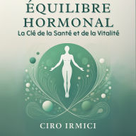 Équilibre Hormonal: La Clé de la Santé et de la Vitalité