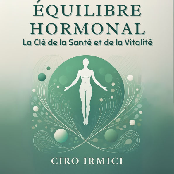 Équilibre Hormonal: La Clé de la Santé et de la Vitalité