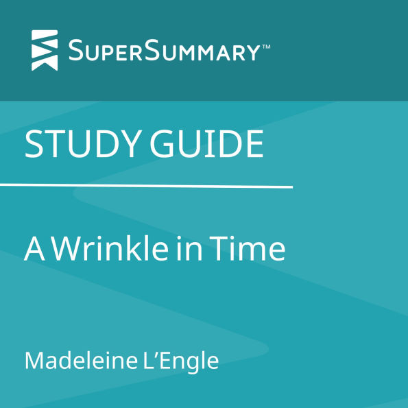Study Guide: A Wrinkle In Time by Madeleine L'Engle (SuperSummary)