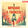 Corsi di lingue per principianti, Imparare il francese (Integrale)