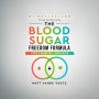 The Blood Sugar Freedom Formula: Type 1 Diabetes, Simplified
