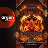 Feuerlilie. Asche spendet Leben - Die Bücher der Macht, Band 2 (Ungekürzte Lesung)