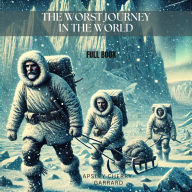 The Worst Journey in The World: FULL BOOK