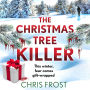 The Christmas Tree Killer: From the bestselling author: a gripping new festive detective crime thriller novel with a chilling twist, for winter 2025 (DI Tom Stonem, Book 2)