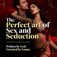 The Perfect art of Sex and Seduction (Abridged)