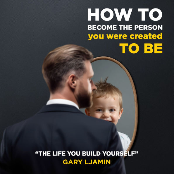 How to become the person You were created to be.: The Life You Build Yourself
