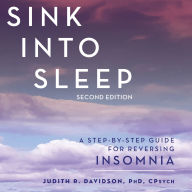 Sink Into Sleep: A Step-by-Step Guide for Reversing Insomnia