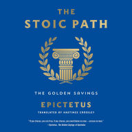 The Stoic Path: The Golden Sayings