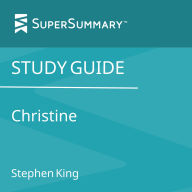 Study Guide: Christine by Stephen King (SuperSummary)