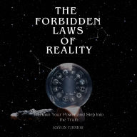 The Forbidden laws of Reality: Reclaim Your Power and Step Into the Truth