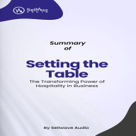 Summary of Setting the Table: The Transforming Power of Hospitality in Business (Abridged)