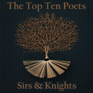 The Top 10 Poets - Sirs & Knights: Five poems each from the best poets to have been knighted
