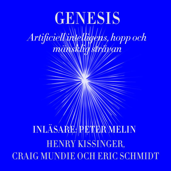 Genesis: Artificiell intelligens, hopp och mänsklig strävan