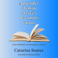 Aprender alemão através de contos curtos: Com traduções em português europeu