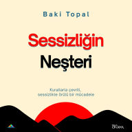 Sessizli¿in ne¿teri: Kurallarla çevrili, sessizlikle örülü bir mücadele
