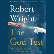 The God Test: Artificial Intelligence and Our Coming Cosmic Reckoning