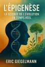 L'Épigenèse, La Science de l'Évolution en Temps Réel