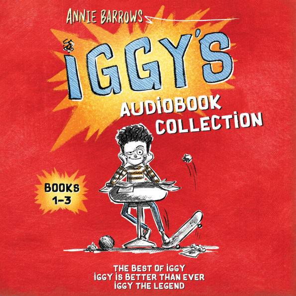 Iggy's Audiobook Collection: Books 1-3: The Best of Iggy, Iggy Is Better Than Ever, Iggy Is the Hero of Everything