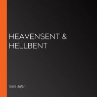 Heavensent & Hellbent