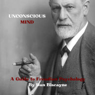Unconscious Mind: A Guide to Freudian Psychology