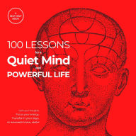100 Lessons for a Quiet Mind and Powerful Life: Clarity, Peace, and Strength-One Lesson at a Time