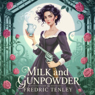 Milk and Gunpowder