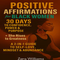 Positive Affirmations for Black Women: 30 Days to Confidence, Power & Purpose + She Rises to Greatness A 2-in-1 Guide to Self-Love, Mindset & Abundance