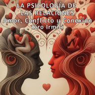 La Psicología de las Relaciones: Amor, Conflicto y Conexión