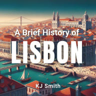 A Brief History of Lisbon