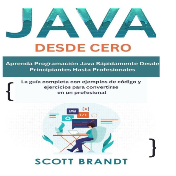 Java Desde Cero: Aprenda programación Java rápidamente desde principiantes hasta profesionales-La guía completa con ejemplos de código y ejercicios para convertirte en un profesional
