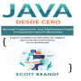 Java Desde Cero: Aprenda programación Java rápidamente desde principiantes hasta profesionales-La guía completa con ejemplos de código y ejercicios para convertirte en un profesional