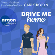Drive Me Home - Drive Me, Band 3 (Ungekürzte Lesung)
