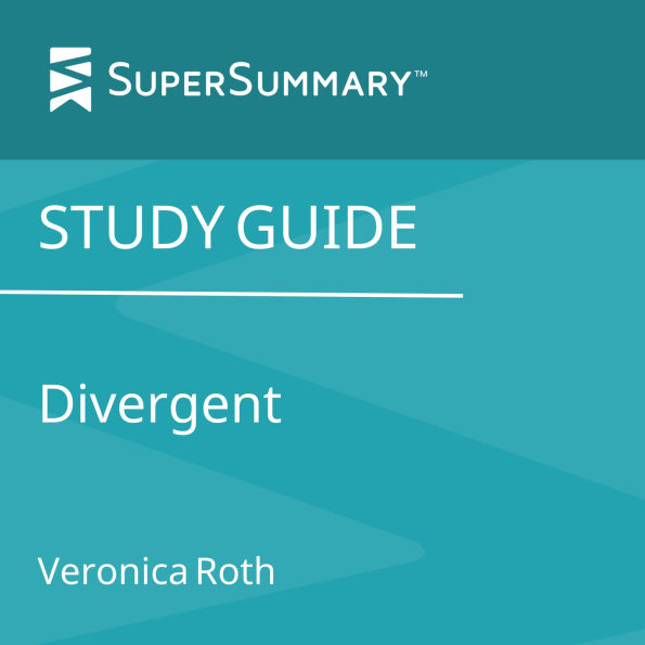 Study Guide: Divergent by Veronica Roth (SuperSummary)