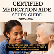 Certified Medication Aide Study Guide 2025-2026: Complete Practice Question with 625 Problems & Detailed Solutions for CMA & QMA Certification Success