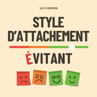 Style d'Attachement Évitant: Surmonter la Distance Grâce à des Exercices Quotidiens Simples et Efficaces pour l'Attachement Évitant-Dismissif (Abridged)