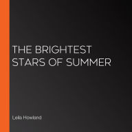The Brightest Stars of Summer (Abridged)