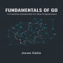 Fundamentals of Go: A Practical Introduction for New Programmers