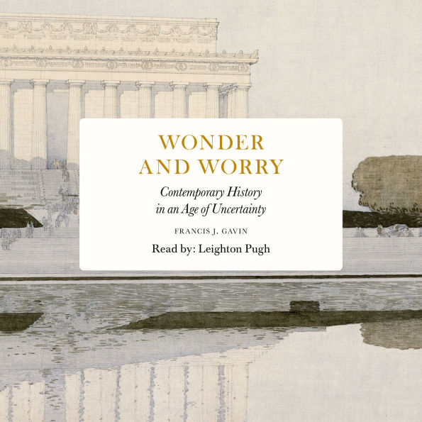 Wonder and Worry: Contemporary History in an Age of Uncertainty