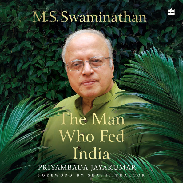 M.S. Swaminathan: The Man Who Fed India