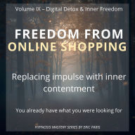 Freedom from Online Shopping: Replacing impulse with inner contentment