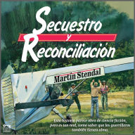 Secuestro y Reconciliación: Audiolibro dramatizado con elenco completo