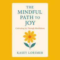 The Mindful Path to Joy
