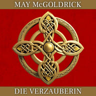 Die Verzauberin: Sie floh vor Englands Zorn - doch in den Highlands erwarten sie ein furchtloser Laird, verbotene Liebe und ein noch wilderes, ungezähmtes Schicksal ...