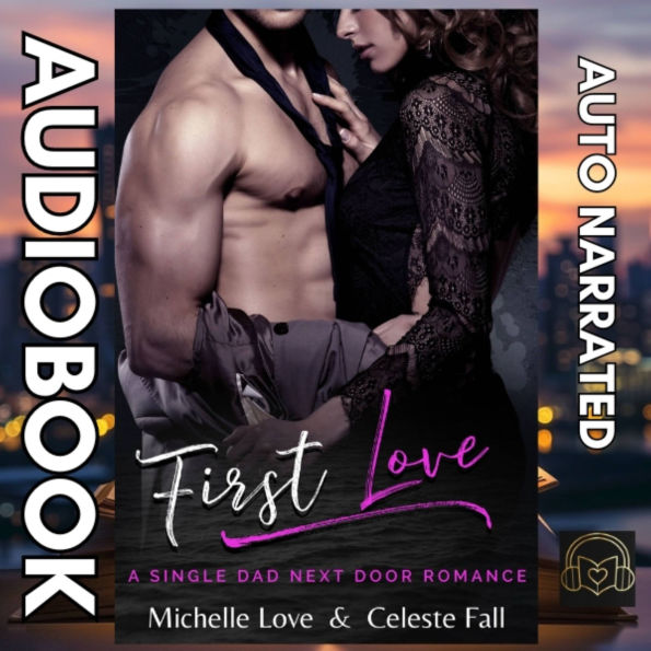 First Love: A Single Dad Next Door Romance