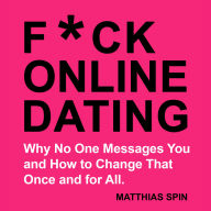 F*ck Online Dating: The Best Dating Tips for Men on the Most Popular Dating Apps