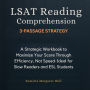 LSAT Reading Comprehension 3-Passage Strategy: A Strategic Workbook to Maximize Your Score Through Efficiency, Not Speed-Ideal for Slow Readers and ESL Students