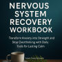 Nervous System Recovery Workbook: Transform Anxiety into Strength and Stop Overthinking with Daily Tools for Lasting Calm