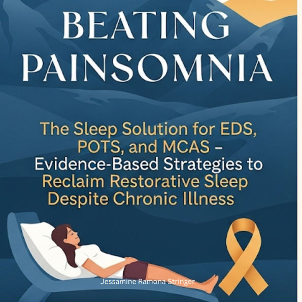 Beating Painsomnia: The Sleep Solution for EDS, POTS, and MCAS - Evidence-Based Strategies to Reclaim